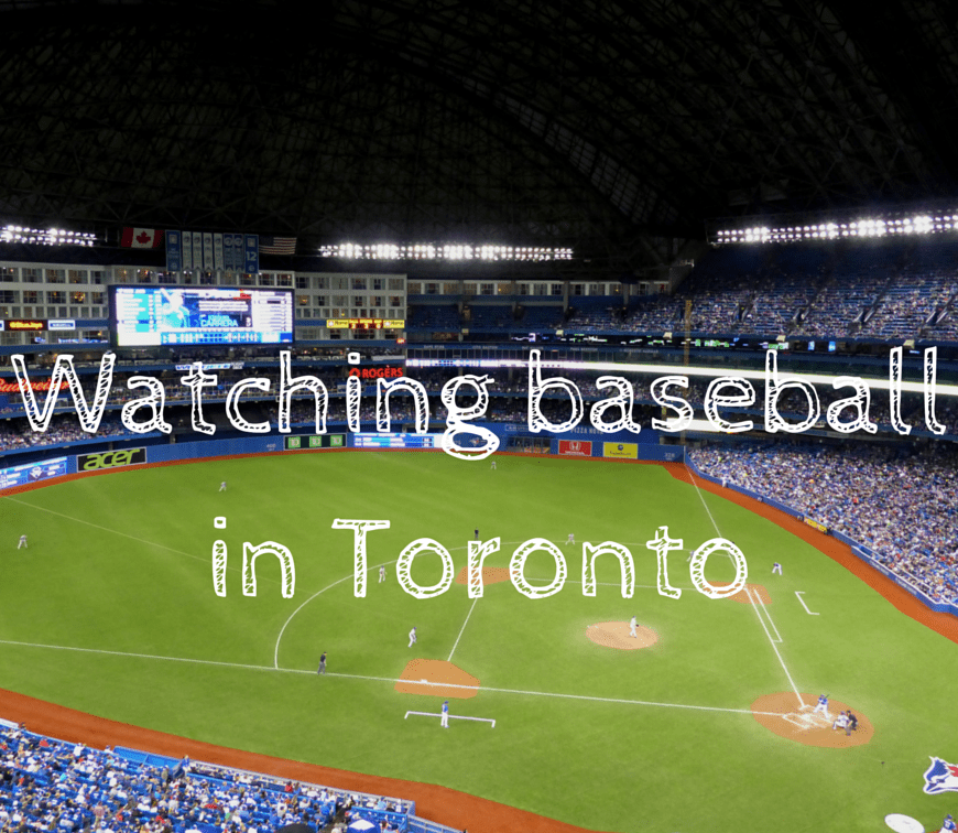 Watching baseball in Toronto